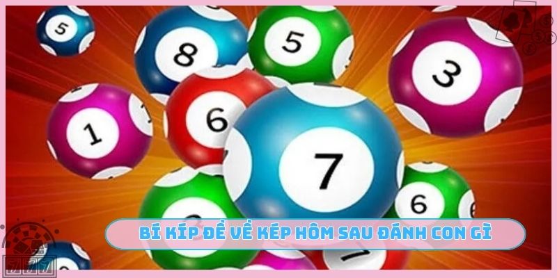 Bí kíp đề về kép hôm sau đánh con gì