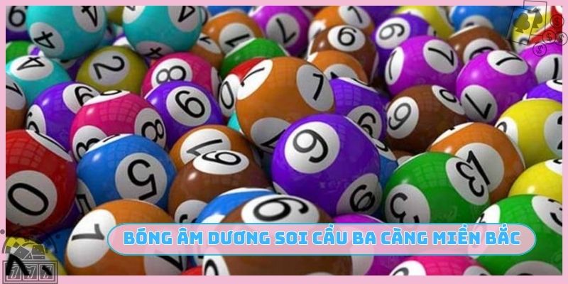 Bóng âm dương khi soi cầu ba càng miền Bắc