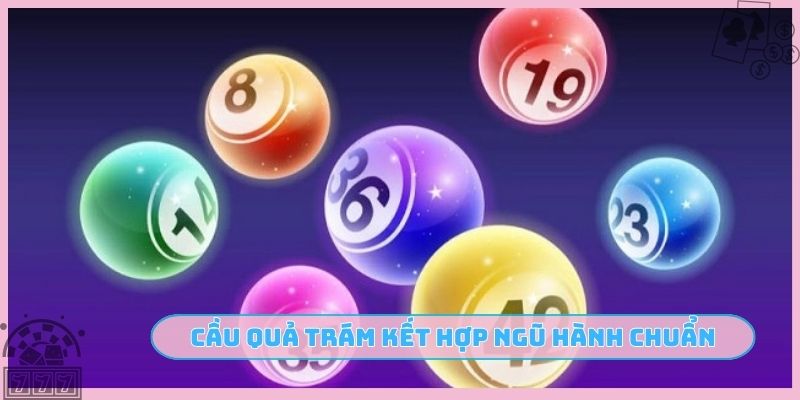 Cầu quả trám kết hợp ngũ hành chuẩn