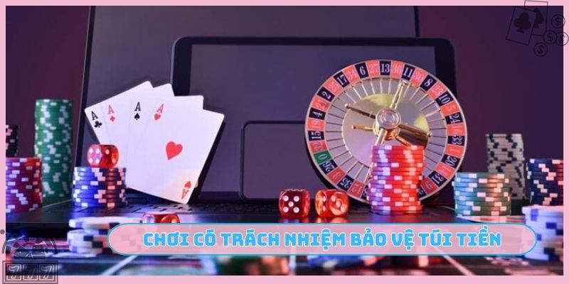 Chơi có trách nhiệm bảo vệ túi tiền