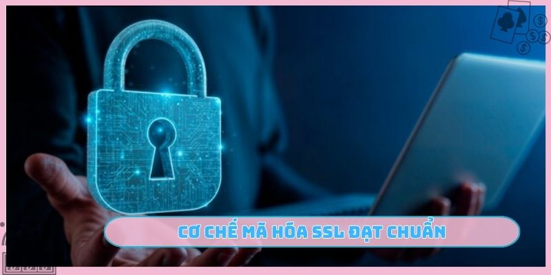 Cơ chế mã hóa SSL đạt chuẩn