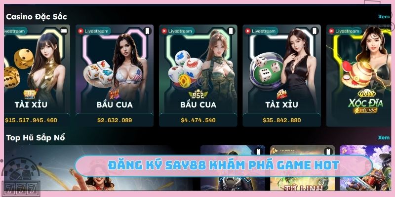 Đăng ký SAY88 khám phá game hot