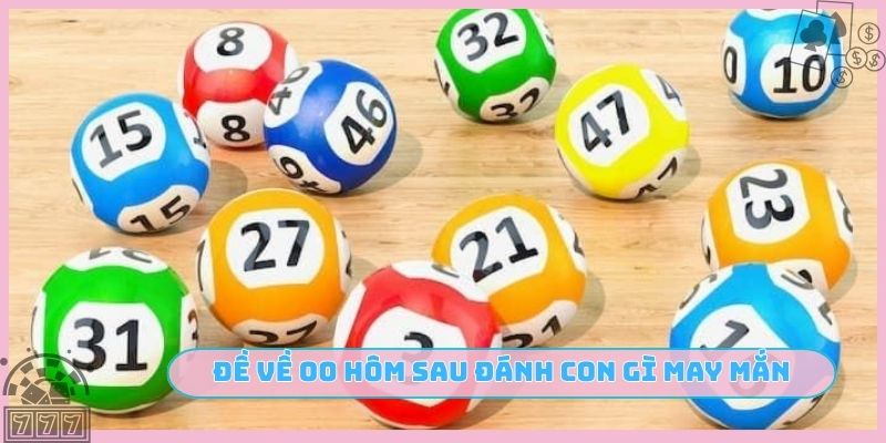 Đề về 00 hôm sau đánh con gì