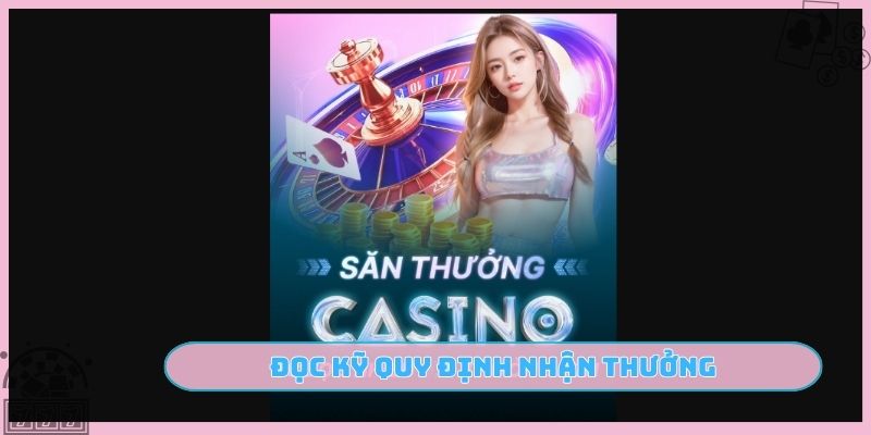 Đọc kỹ quy định nhận thưởng