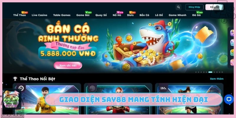 Giao diện SAY88 mang tính hiện đại