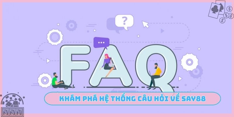 Khám phá hệ thống câu hỏi về SAY88