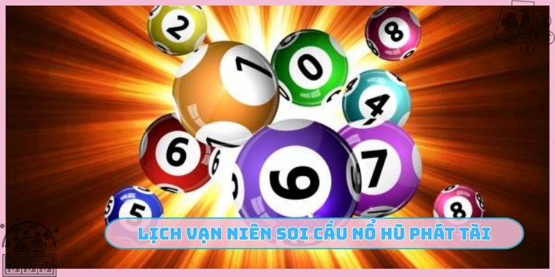 Lịch vạn niên soi cầu nổ hũ phát tài