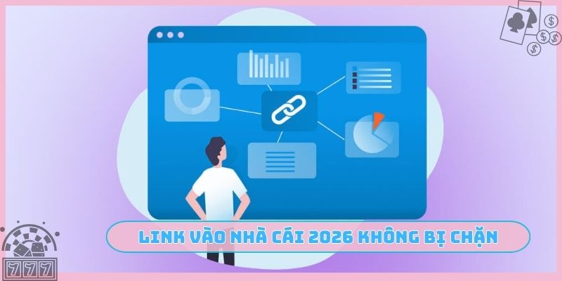 Link vào nhà cái 2026 không bị chặn