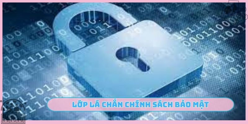 Lớp lá chắn chính sách bảo mật
