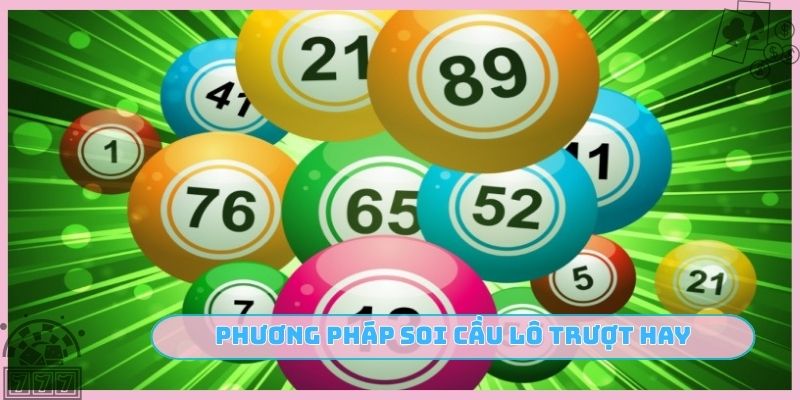 Phương pháp soi cầu lô trượt hay