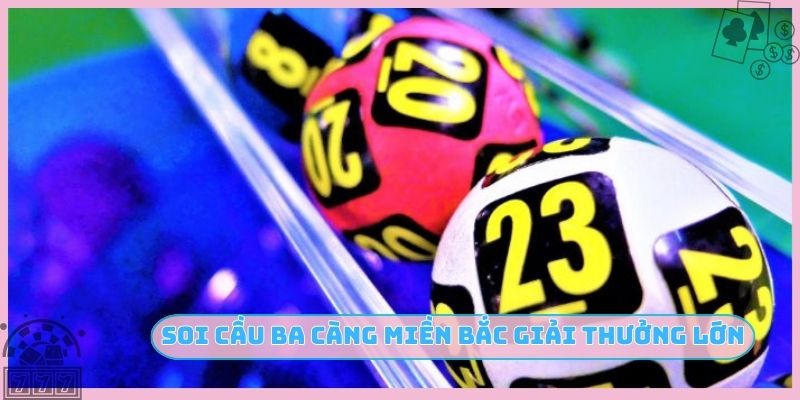 Soi cầu ba càng miền Bắc