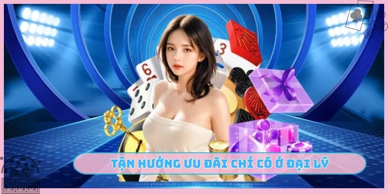 Tận hưởng ưu đãi chỉ có ở đại lý