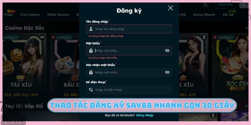 Thao tác đăng ký SAY88 nhanh gọn 30 giây