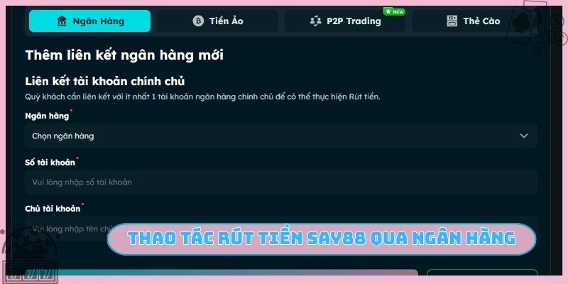 Thao tác rút tiền SAY88 thông qua ngân hàng