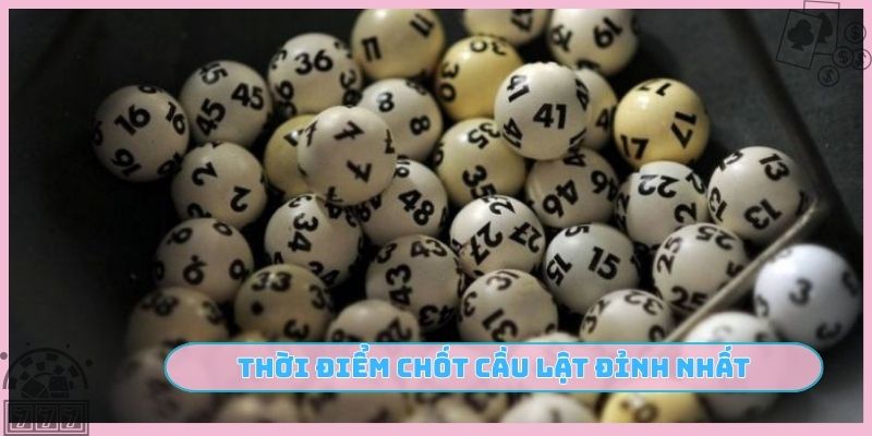 Thời điểm chốt cầu lật đỉnh nhất