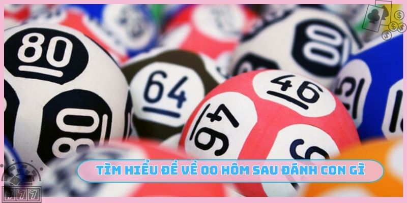 Tìm hiểu đề về 00 hôm sau đánh con gì