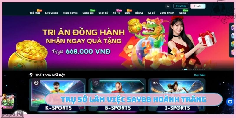 Trụ sở làm việc SAY88 quy mô hoành tráng